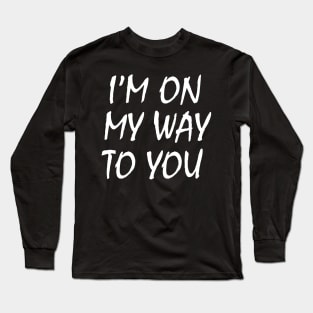 I'm On My Way White Lie Party | Funny White lie party Long Sleeve T-Shirt